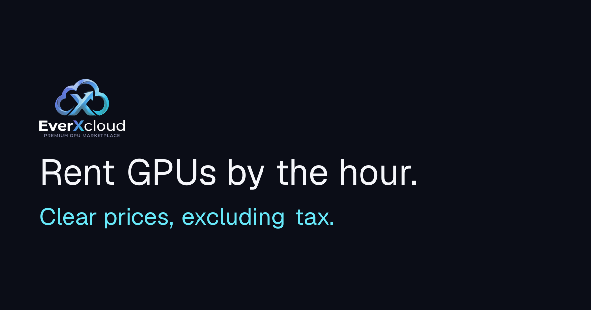 EverXCloud Opens Pre-Launch Access to a US Spot Exchange for Hourly Cloud GPU Rental